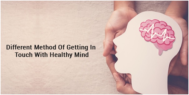 Different Method Of Getting In Touch With Healthy Mind