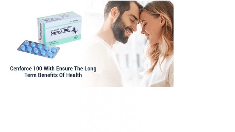 Cenforce 100 With Ensure The Long Term Benefits Of Health