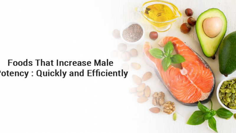 Foods That Increase Male Potency: Quickly and Efficiently