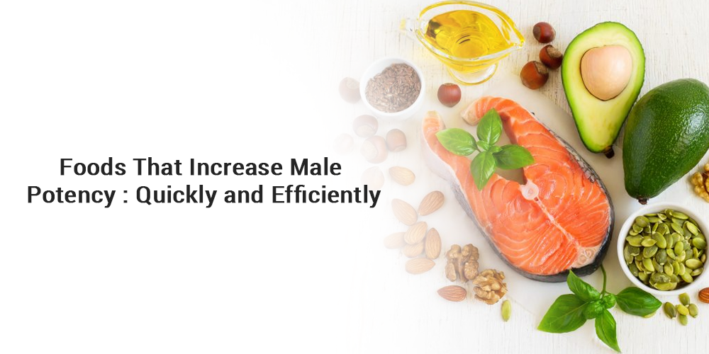 Foods That Increase Male Potency: Quickly and Efficiently