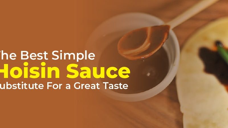 The Best Simple Hoisin Sauce Substitute For a Great Taste