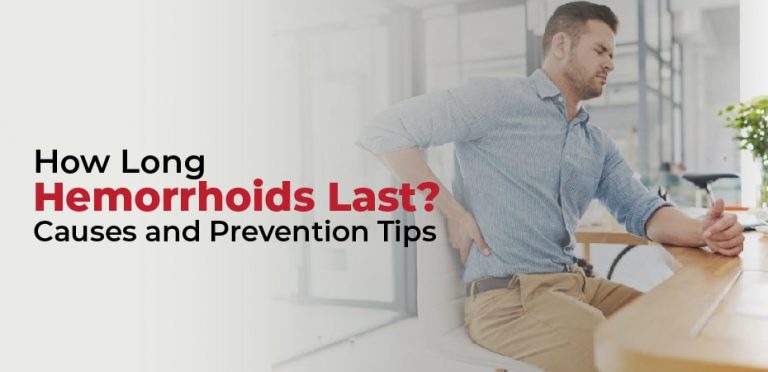 How Long Hemorrhoids Last? Causes and Prevention Tips – Health Maintain